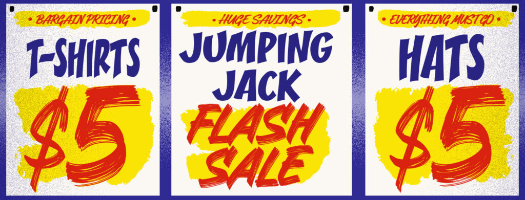 Jumpin JACK Flash Sale - Everything Must Go
